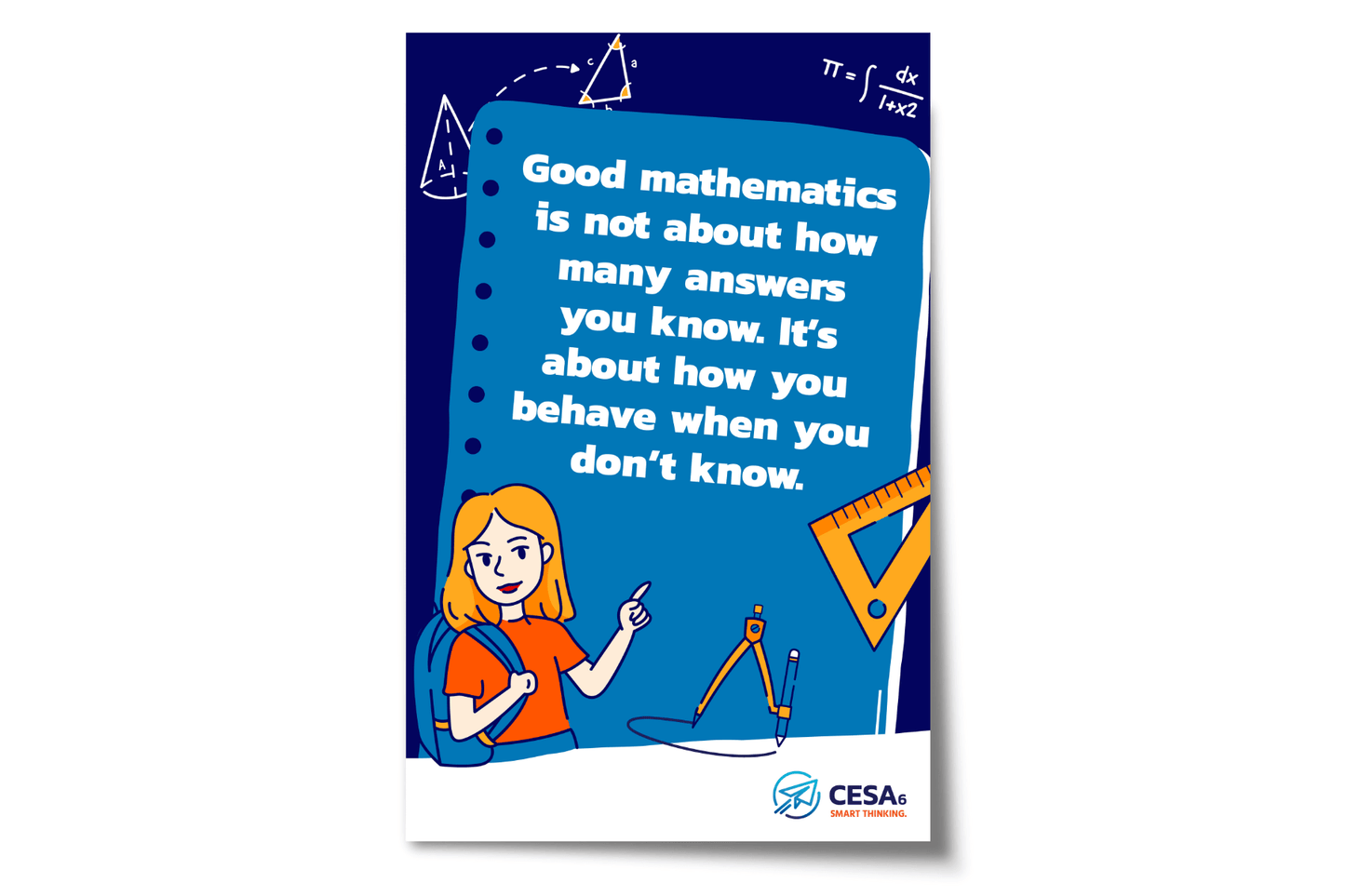 An illustrated math poster shows a student with a backpack pointing toward a quote on a blue notepaper-style background. The quote reads: “Good mathematics is not about how many answers you know. It’s about how you behave when you don’t know.” The background includes math tools like a compass, pencil, and triangle ruler, with geometric diagrams and equations. The CESA 6 logo appears at the bottom.