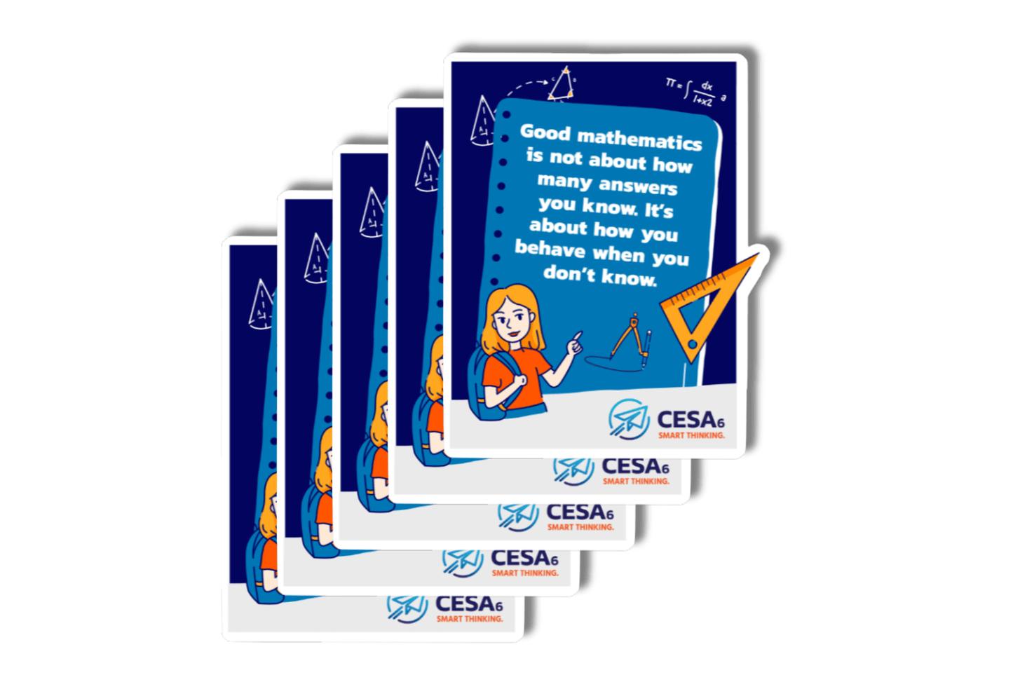 A stacked set of five rectangular stickers featuring an illustration of a student pointing upward with math tools like a compass and triangle ruler nearby. The main message reads:
“Good mathematics is not about how many answers you know. It’s about how you behave when you don’t know.”
The background includes geometric diagrams and equations, and the CESA 6 SMART THINKING. logo is displayed at the bottom.