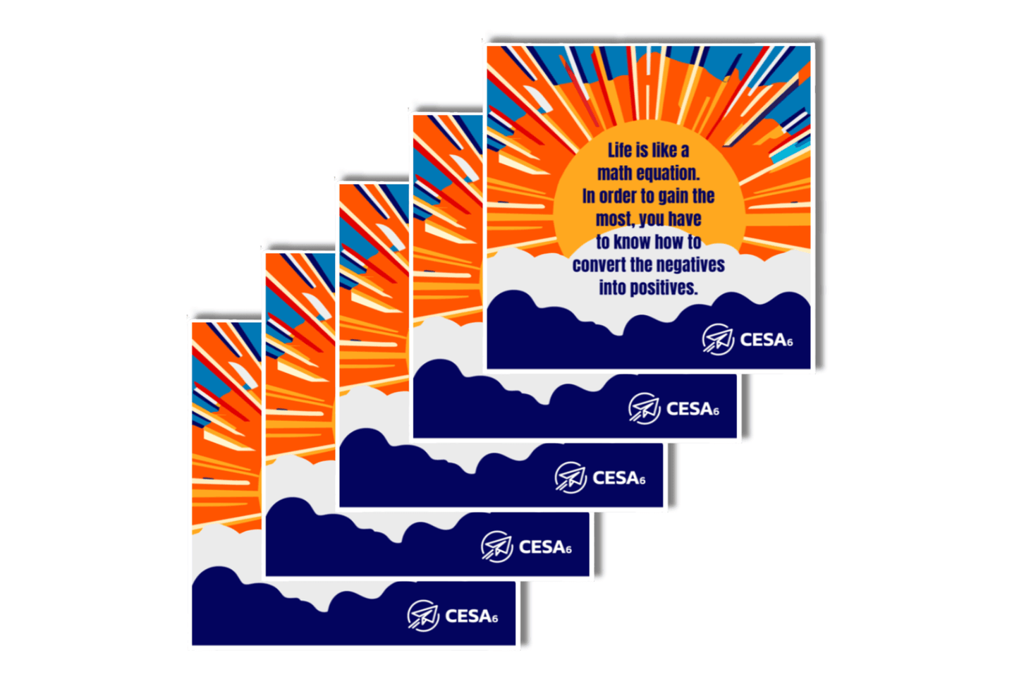 A stack of five identical square stickers features a vibrant sunrise design with rays in orange, red, blue, and yellow over white clouds. The text reads: “Life is like a math equation. In order to gain the most, you have to know how to convert the negatives into positives.” The bottom of each sticker displays the CESA 6 logo on a dark blue background.
