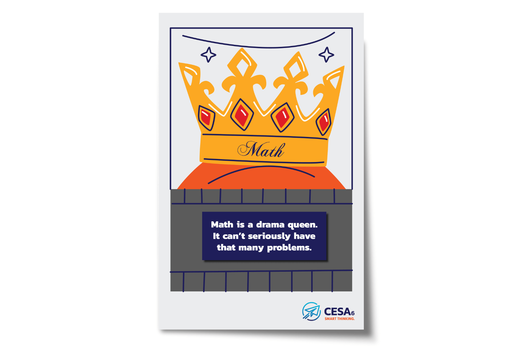 A poster features an illustrated gold crown labeled “Math” sitting atop a gray pedestal. Below the crown, a humorous quote reads: “Math is a drama queen. It can’t seriously have that many problems.” The background is light gray, and the CESA 6 logo appears in the bottom right corner.