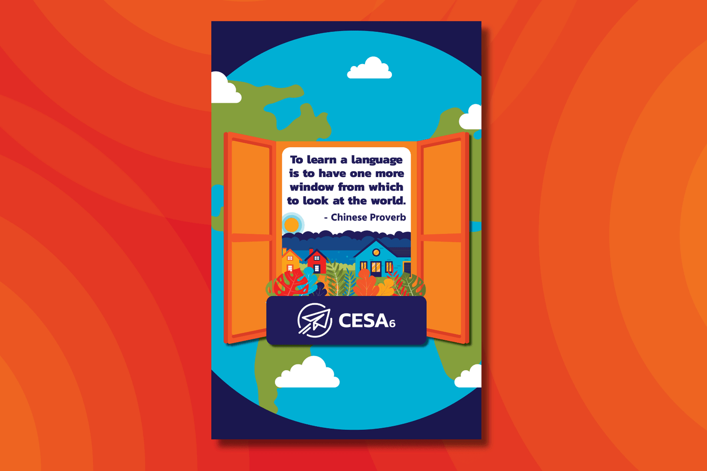 Poster shows an open window looking out onto houses, trees, and mountains with the quote, “To learn a language is to have one more window from which to look at the world. – Chinese Proverb."