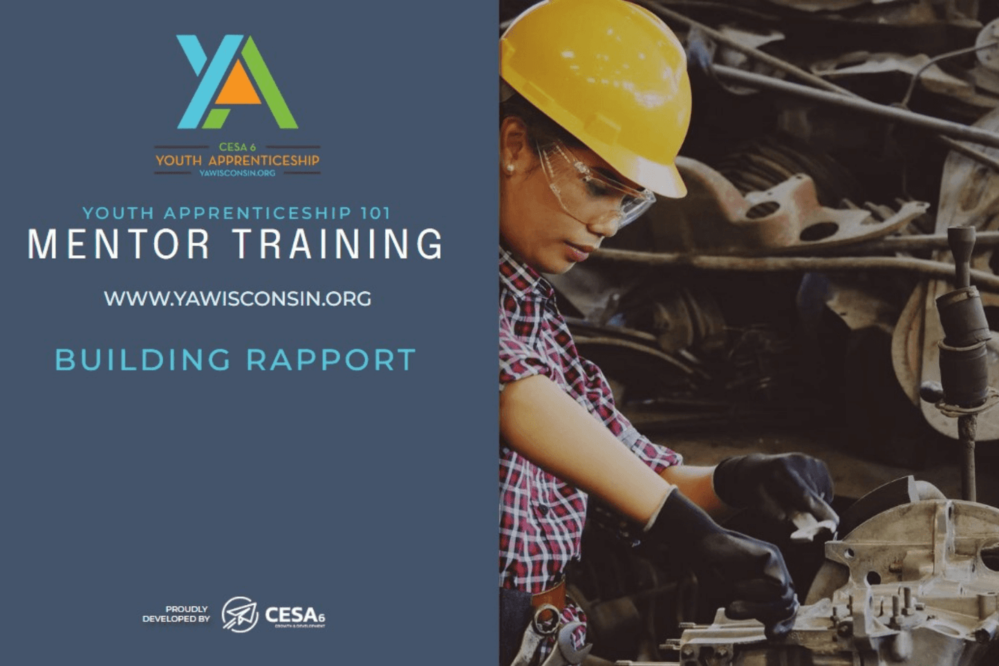 Youth Apprenticeship 101 Mentor Training promotional graphic with the topic "Building Rapport." The left half of the image includes the YA Wisconsin logo, the web address www.yawisconsin.org, and the CESA 6 logo. The right half shows a person in a checkered shirt, yellow hard hat, safety glasses, and gloves working attentively on mechanical equipment in an industrial setting.