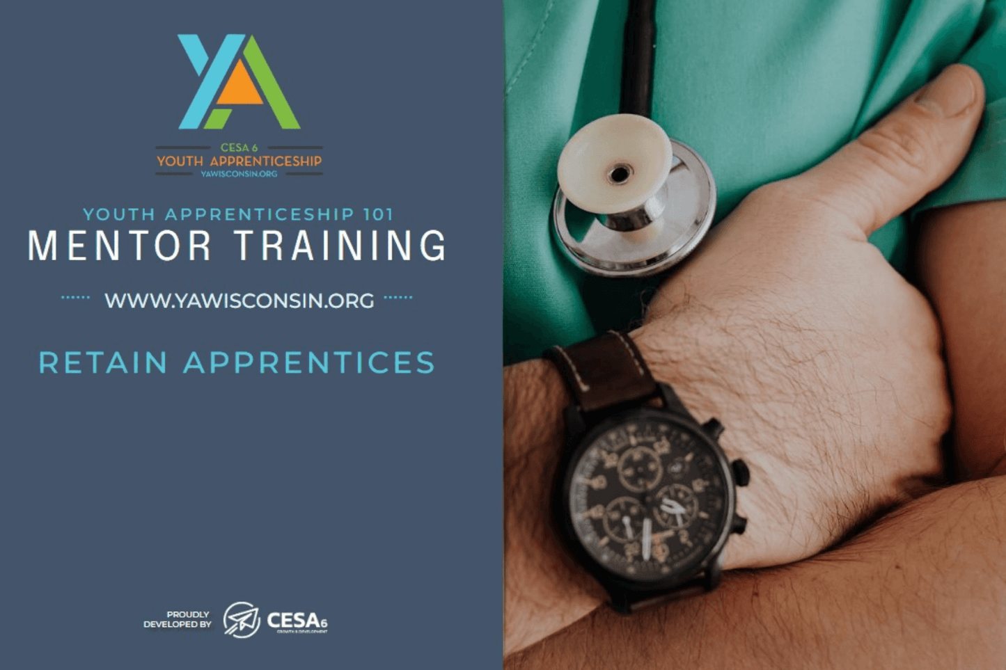 Split-screen graphic promoting Youth Apprenticeship 101 Mentor Training. On the left, text reads: “Youth Apprenticeship 101 Mentor Training – www.yawisconsin.org – Retain Apprentices,” with the CESA 6 and Youth Apprenticeship logos. On the right, a close-up of a person in medical scrubs with arms crossed, wearing a stethoscope and wristwatch.
