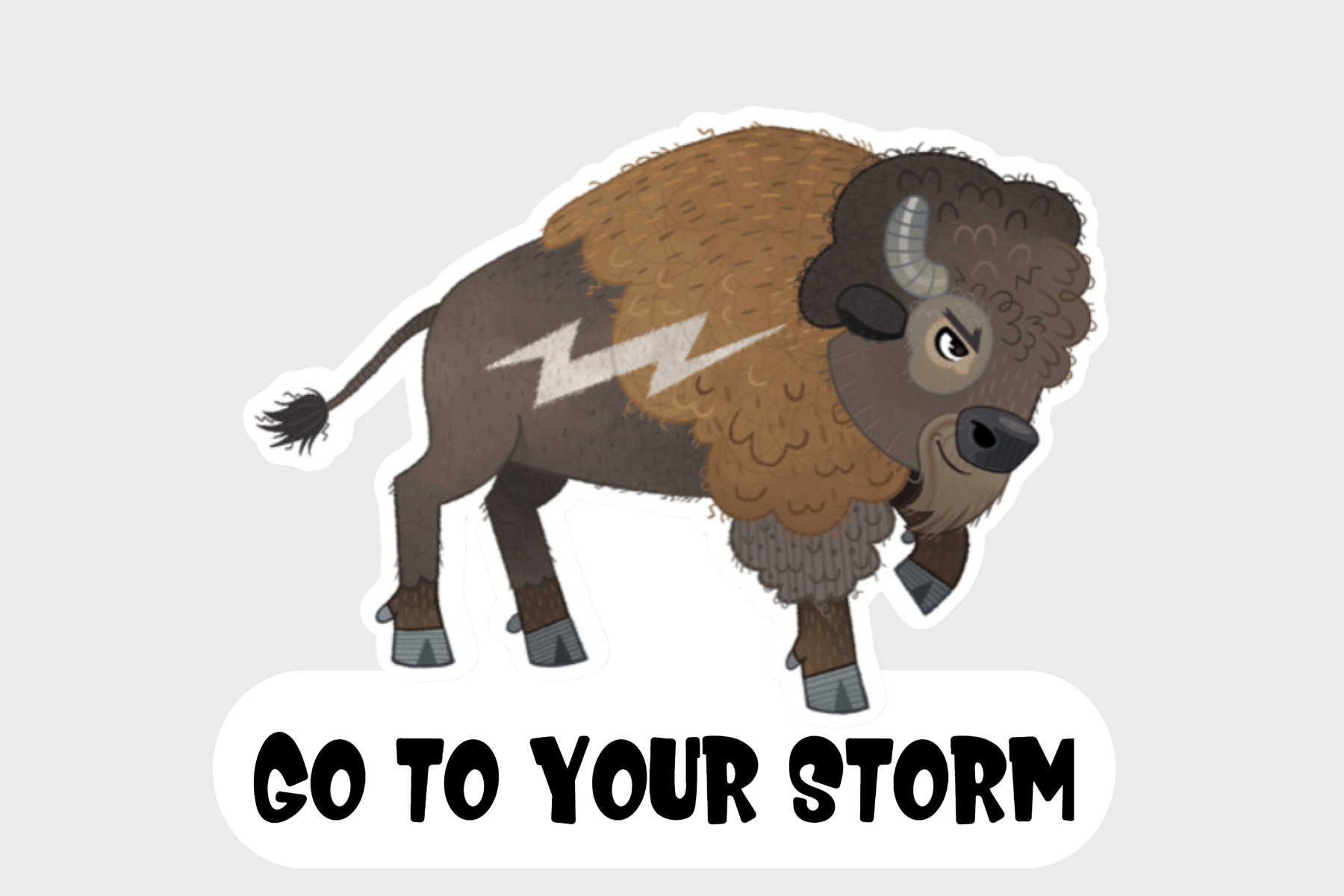 Sticker design featuring Duke the buffalo, a strong and determined character with a brown and black fur coat, a lightning bolt marking on his side, and an intense, focused expression. Below Duke, bold black text reads "GO TO YOUR STORM" in an all-caps, playful font. 