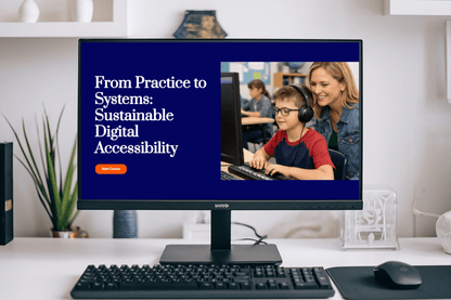 A computer screen shows a course titled "From Practice to Systems: Sustainable Digital Accessibility." A boy with headphones uses a computer, aided by a smiling woman.
