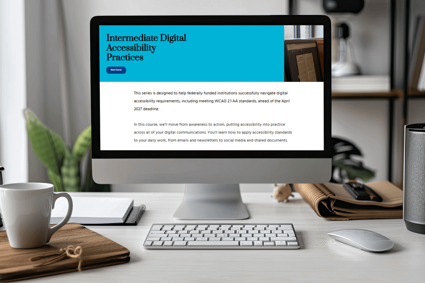 Computer on a desk displaying a webpage titled "Intermediate Digital Accessibility Practices" with a plant, coffee cup, and office supplies nearby.