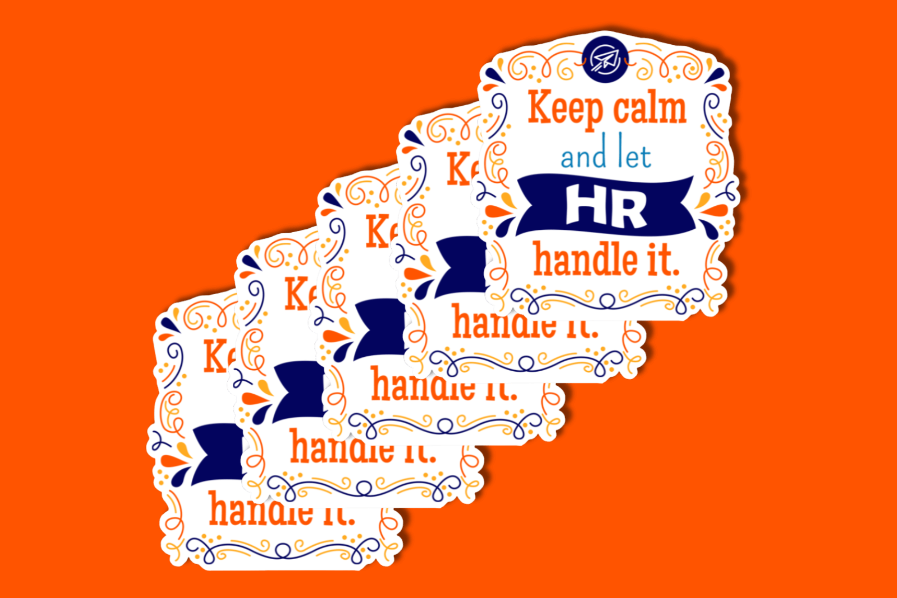 A stack of identical decorative stickers is displayed against a bright orange background. Each sticker features ornate orange and blue detailing and the phrase, “Keep calm and let HR handle it,” with “HR” highlighted in bold white letters on a navy ribbon. The top sticker clearly shows the full design, while the others are slightly offset behind it in a layered effect. The CESA 6 logo is placed at the top of each sticker.