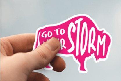 Pink with White Text Colored Buffalo Stickers- a sticker displayed with text displaying "Go to Your Storm"