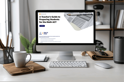 A computer screen on a tidy desk shows the webpage "A Teacher's Guide to Preparing Students for the Math ACT." Nearby are a notebook, a cup, and a plant, creating a focused study atmosphere.