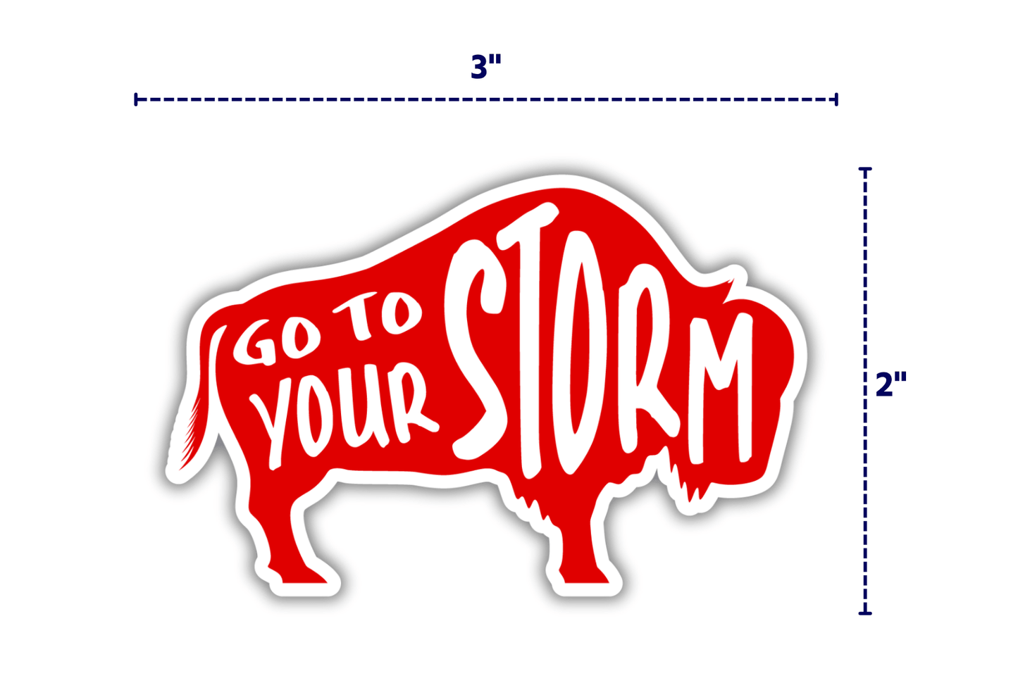 Red buffalo silhouette with text "Go to your storm" in white. Dimensions indicated: 3 inches wide, 2 inches tall. Bold, motivational design.