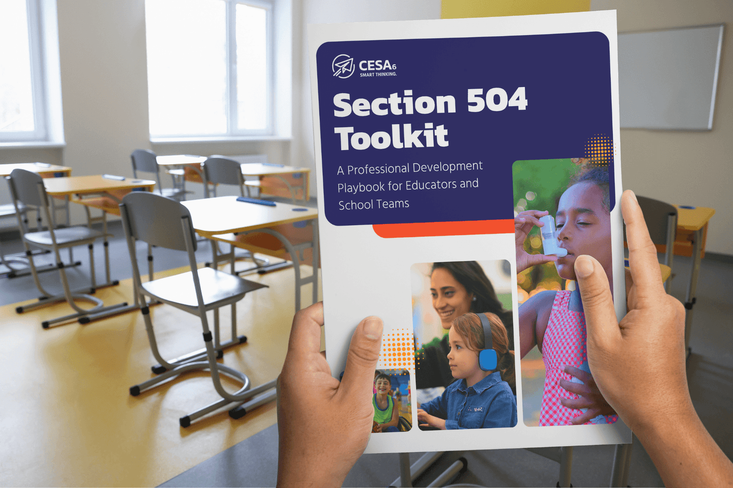 Hands holding the "Section 504 Toolkit" printout in a classroom with empty desks. The cover features images of educators and children.