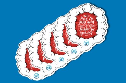 Image showing five overlapping stickers with a comic-style design. The stickers are shaped like a cloud-like speech bubble with a red center and a white puffy border. Inside the red center is the hand-lettered message: “No one is you and that is your superpower.” The CESA 6 paper airplane logo is positioned toward the bottom of each sticker. 
