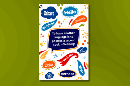 Poster with colorful word bubbles showing greetings in multiple languages, surrounding the quote “To have another language is to possess a second soul. – Charlemagne.”