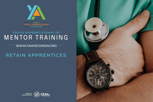 Split-screen graphic promoting Youth Apprenticeship 101 Mentor Training. On the left, text reads: “Youth Apprenticeship 101 Mentor Training – www.yawisconsin.org – Retain Apprentices,” with the CESA 6 and Youth Apprenticeship logos. On the right, a close-up of a person in medical scrubs with arms crossed, wearing a stethoscope and wristwatch.